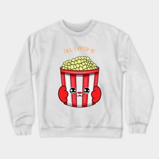 All i need is popcorn, cute popcorn kawaii for popcorn lovers. Crewneck Sweatshirt